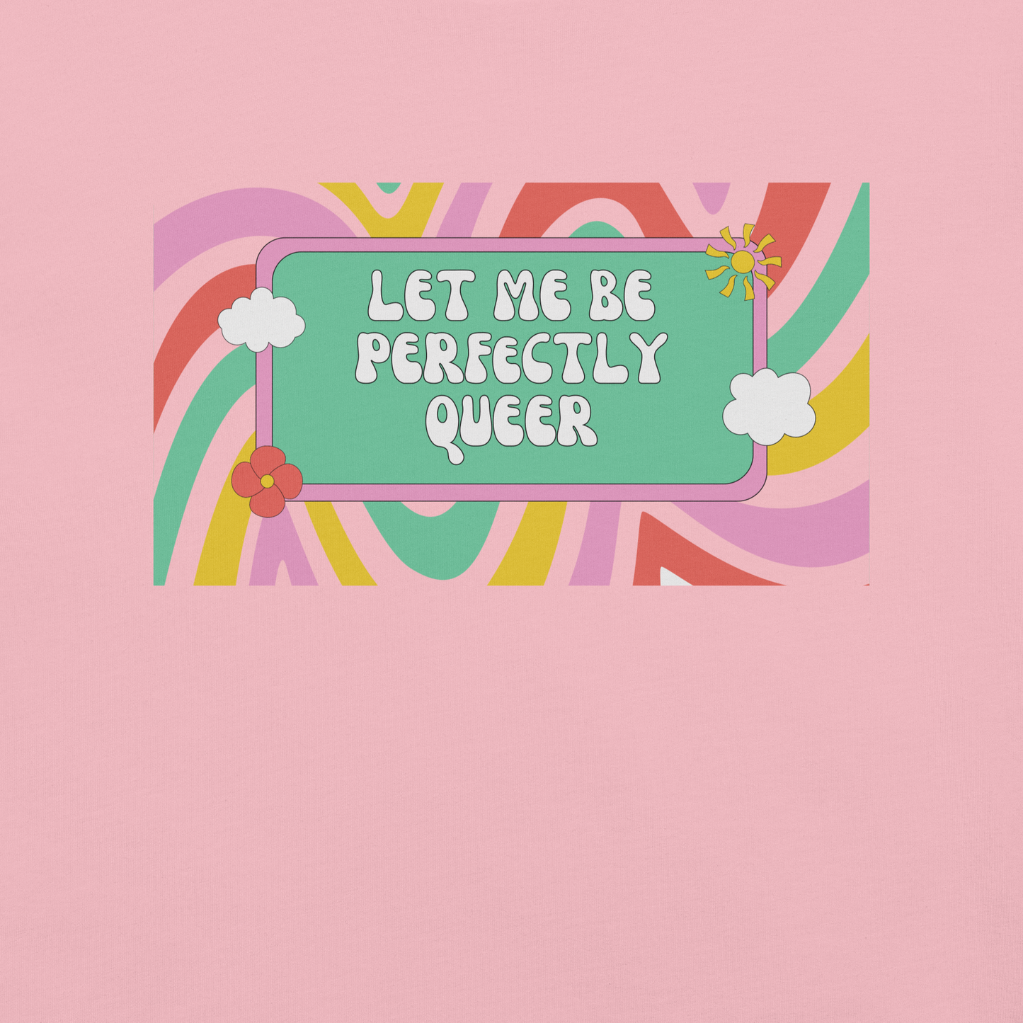 Let Me Be Perfectly Queer - Tee